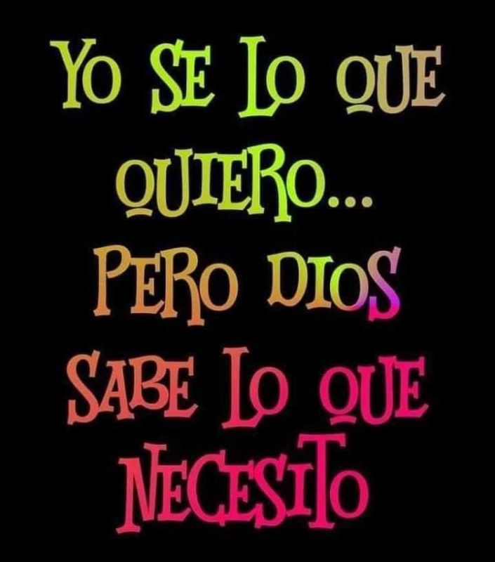yo se lo que quiero pero dios sabe lo que necesito.jpg